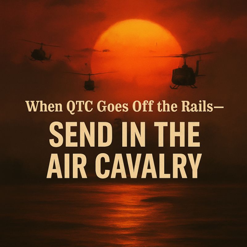 When QTC Goes Off the Rails—Send in the Air Cavalry